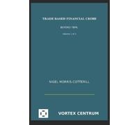 Nigel Morris-Cotterill Trade Based Financial Crime Volume One (Tascabile)