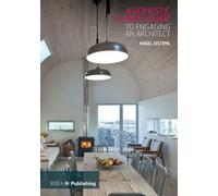 Nigel Ostime A Domestic Client's Guide to Engaging an Architect (Tascabile)