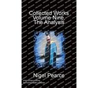 Nigel Pearce Collected Works Volume Nine The Analysis (Tascabile)