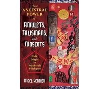 Nigel Pennick The Ancestral Power of Amulets, Talismans, and Mascots (Tascabile)
