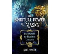 Nigel Pennick The Spiritual Power of Masks (Tascabile)
