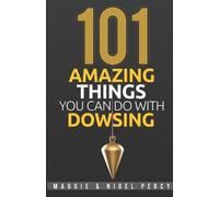 Nigel Percy Maggie Percy 101 Amazing Things You Can Do With Dowsing (Tascabile)