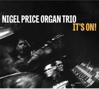 Nigel Price Organ Trio It's On (CD) Album