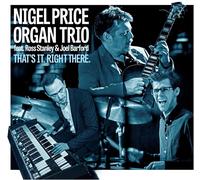 Nigel Price Organ Trio That's It. Right There. (CD) Album