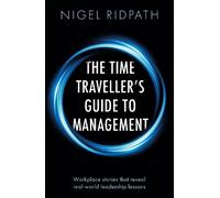 Nigel Ridpath The Time Traveller’s Guide to Management (Tascabile)