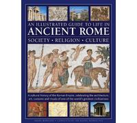 Nigel Rodgers An Illustrated Guide to Life in Ancient Rome: s (Copertina rigida)