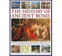 Nigel Rodgers Rodgers, Nigel The History of Ancient Rome (Copertina rigida)