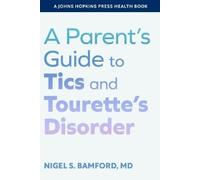 Nigel S. Bamford A Parent's Guide to Tics and Tourette's Disorder (Tascabile)