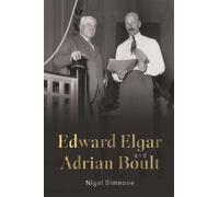Nigel Simeone Edward Elgar and Adrian Boult (Copertina rigida)