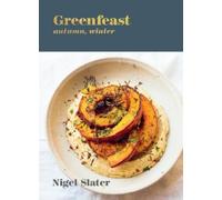 Nigel Slater Greenfeast: Autumn, Winter (Copertina rigida)