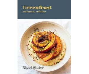 Nigel Slater Greenfeast: Autumn, Winter (Copertina rigida)