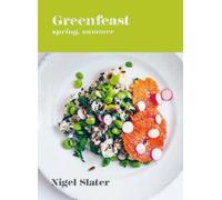 Nigel Slater Greenfeast: Spring, Summer (Copertina rigida)