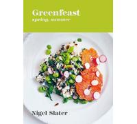 Nigel Slater Greenfeast: Spring, Summer (Copertina rigida)