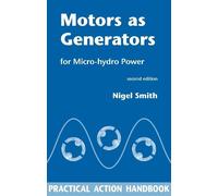 Nigel Smith Motors as Generators for Micro-hydro Power (Tascabile)