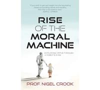 Nigel T Crook Rise of the Moral Machine (Tascabile)
