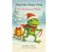 Nigel The Magic Frog: A Christmas Wish