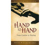 Nigel W. D. Mumford Hand to Hand: From Combat to Healing (Tascabile)