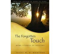 Nigel W. D. Mumford The Forgotten Touch: More Stories of Healing (Tascabile)