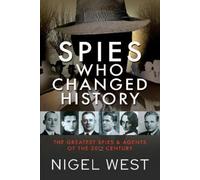 Nigel West Spies Who Changed History (Copertina rigida)
