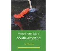 Nigel Wheatley Where to Watch Birds in South America (Tascabile)