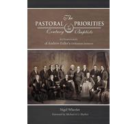 Nigel Wheeler The Pastoral Priorities of 18th Century Baptists (Tascabile)