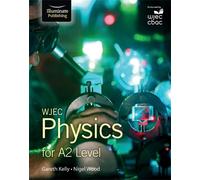 Nigel Wood Gareth Kelly WJEC Physics for A2 Level: Student Book (Tascabile)