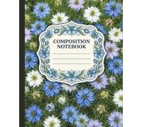 Nigella Bloom Composition Notebook: 100-Page College Ruled School Students, Teens, Instructors Journal for Notes-Writing