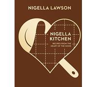 Nigella Kitchen: Recipes from the Heart of the Home (Nigella Collection)