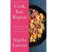 Nigella Lawson Cook, Eat, Repeat (Copertina rigida)