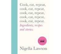 Nigella Lawson Cook, Eat, Repeat (Copertina rigida)