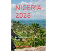 NIGERIA 2026: Festivals, Forests & Future Cities