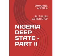 NIGERIA DEEP STATE - PART II: IBU TINUBU BARBER SHOP
