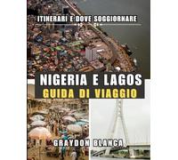 NIGERIA E LAGOS GUIDA DI VIAGGIO 2025