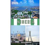 Nigéria Guide de voyage 2026: Découvrez les villes dynamiques du Nigéria, ses cultures riches et ses paysages à couper le souffle à travers le géant africain