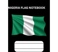 Nigeria Notebook with National Anthem: Celebrate Nigerian Pride with Every Page - Lined Notebook Featuring the Full National Anthem, Perfect for Students, Travelers, and Patriots