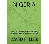 NIGERIA: WHO WE WERE; WHO WE ARE; WHO WE ARE SUPPOSED TO BE