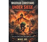 Nigerian Christians Under Siege: Faith, Fire, and Courage