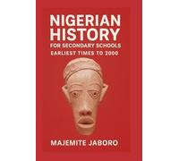 Nigerian History for Secondary Schools: Earliest Times to 2000