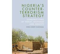 Nigeria's Counter-terrorism Strategy: Constructions of Threat, Response and Identity