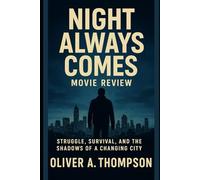 Night Always Comes Movie Review: Struggle, Survival, and the Shadows of a Changing City