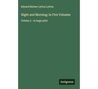 Night and Morning; In Five Volumes: Volume 3 - in large print