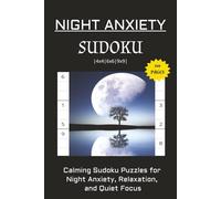 Night Anxiety Sudoku Puzzle Book: Sudoku Puzzles for Night Anxiety | Calming Sudoku Puzzles for Night Anxiety, Relaxation and Quiet Focus | 6x9 ... 6x6, 9x9 ... 50+ Puzzles | Solutions Included