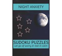 Night Anxiety Sudoku Puzzle Books: Sudoku Puzzles for Night Anxiety | Quiet your thoughts & welcome peaceful rest | 6x9 Inches, 110 Pages | 50+ Puzzles | Solutions Included.
