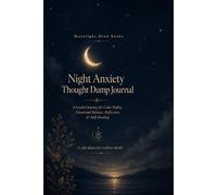 Night Anxiety Thought Dump Journal: Calm Your Mind, Release Overthinking & Improve Nighttime Peace