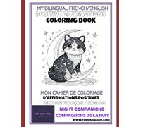Night Companions My BILINGUAL English/French Coloring Book with AFFIRMATIONS // Mon livre de coloriage BILINGUE Anglais/Français avec AFFIRMATIONS POSITIVES: Animaux nocturnes