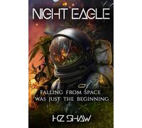 Night Eagle: Falling from space was just the beginning