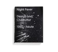 Night Fever: Design und, Clubkultur 196 - heute