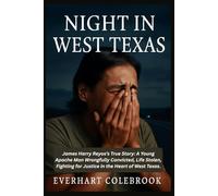 NIGHT IN WEST TEXAS: James Harry Reyos’s True Story: A Young Apache Man Wrongfully Convicted, Life Stolen, Fighting for Justice in the Heart of West Texas.