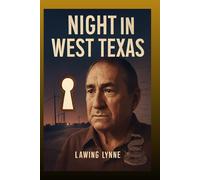 Night in West Texas: The True Story of James Harry Reyos: A Man Wrongfully Convicted of Murder and His Fight for Justice in Night in West Texas