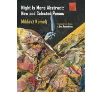 Night Is More Abstract: New and Selected Poems